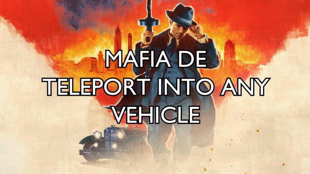 Телепортируемся в любое транспортное средство / Mafia DE Teleport Into Any Vehicle