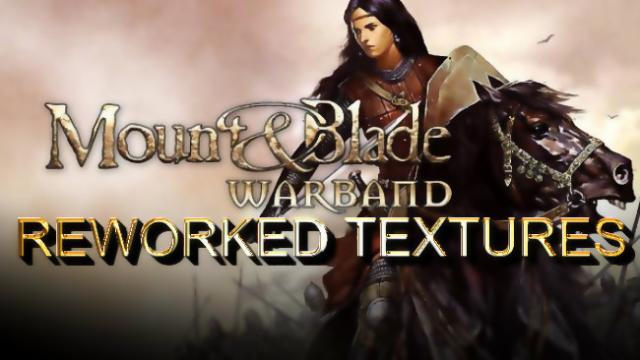 Reworked Textures for Mount And Blade: Warband