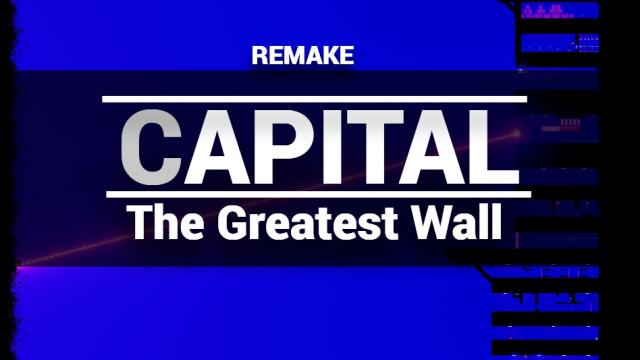 Capital - the Greatest Wall