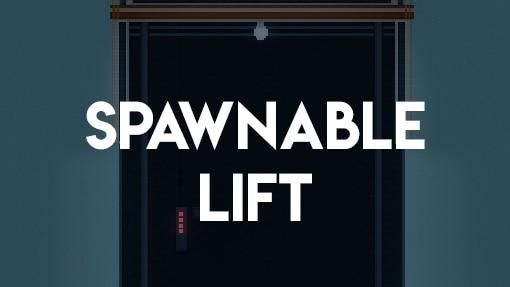 Spawnable Lift