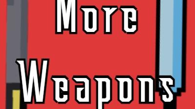 More Weapons