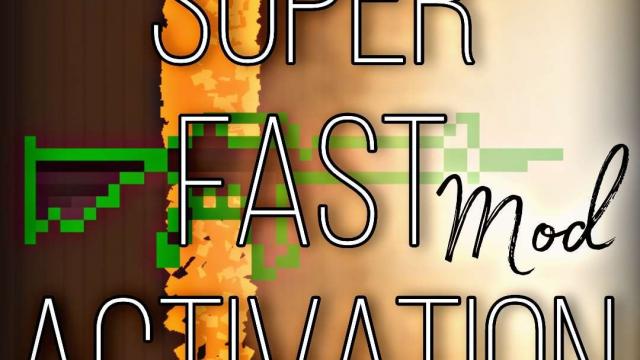 Super fast Activation mod