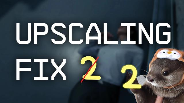 Upscaling Fix 2 - FSR - DLSS - XeSS