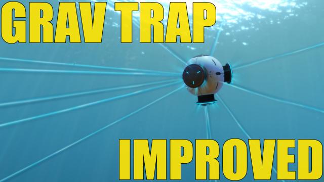 -  Grav Trap Improved for Subnautica
