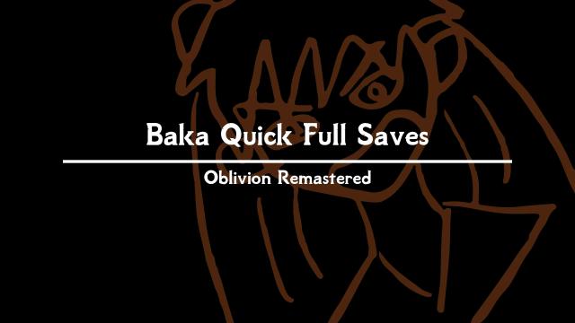 Baka Quick Full Saves