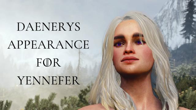 Зовнішність Деєнеріс для Єнніфер / Daenerys Appearance for Yennefer для The Witcher 3