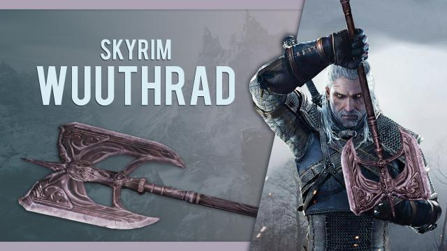 Вутрад / Skyrim Wuuthrad для The Witcher 3